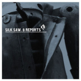 Silk Saw - 8 Reports '2006
