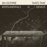Jim Guthrie - Takes Time Instrumentals & Demos '2013