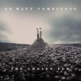 20 Watt Tombstone - The Chosen Few '2023