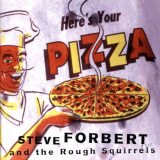 Steve Forbert - Here's Your Pizza '1997
