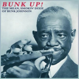 Bunk Johnson - Bunk Up! The Mean, Smokin' Dixie of Bunk Johnson '2023