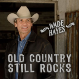 Wade Hayes - Old Country Still Rocks '2023