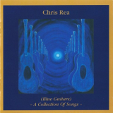 Chris Rea - (Blue Guitars) - A Collection Of Songs - '2007