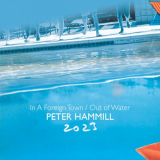 Peter Hammill - In A Foreign Town / Out Of Water 2023 '2023