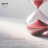 Peter Phillips - A Window into the Past. Great Classical Composers, Vol. 2. Piano Music from the Golden Age '2023