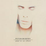 Peter Murphy - You're So Close '1992/2023