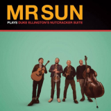 Mr. Sun - Mr Sun Plays Duke Ellingtonâ€™s Nutcracker Suite '2023