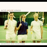 Acid House Kings - Advantage Acid House Kings '2002