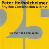 Peter Herbolzheimer Rhythm Combination & Brass - P25 Jahre: Die 80er und 90er '1995