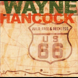 Wayne Hancock - Wild, Free and Reckless '1999