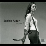 Sophie Alour - Opus 3 '2009