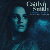 Caitlyn Smith - I Think of You (The Heartache Collection) '2024