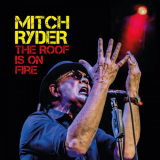 Mitch Ryder - The Roof Is On Fire '2024