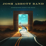 Josh Abbott Band - Somewhere Down The Road '2024