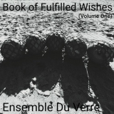 Ensemble Du Verre - Book of Fulfilled Wishes, Vol. 1 '2024