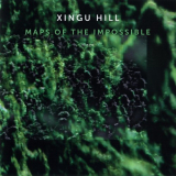 Xingu Hill - Maps Of The Impossible '1995