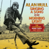 Alan Hull - Singing A Song In The Morning Light: The Legendary Demo Tapes 1967-1970 '2024