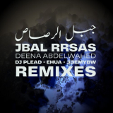 Deena Abdelwahed - Jbal Rrsas (Remixes) '2024