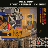Ethnic Heritage Ensemble - Open Me, A Higher Consciousness of Sound and Spirit '2024