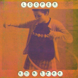 Looper - Up A Tree (25th Anniversary Edition) '1999