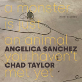 Angelica Sanchez - A Monster Is Just an Animal You Haven't Met Yet '2024