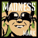 Madness - Madness, by Mark '2024