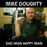 Mike Doughty - Sad Man Happy Man '2009