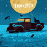 Driftwood - December Last Call '2024