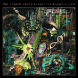 Church, The - Eros Zeta and the Perfumed Guitars '2024