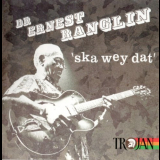 Ernest Ranglin - Ska Wey Dat '2003