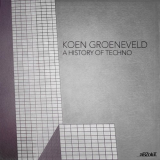 Koen Groeneveld - A History Of Techno '2024