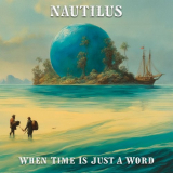 Nautilus - When Time Is Just a Word '2024