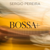Sergio Pereira - Bossa+ '2024