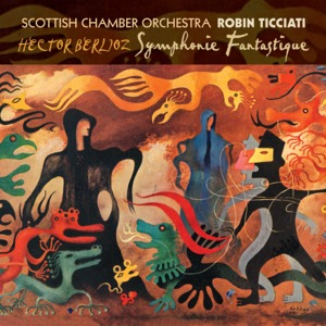 Symphonie Fantastique (Robin Ticciati)