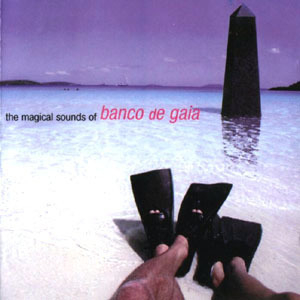 The Magical Sounds Of Banco De Gaia