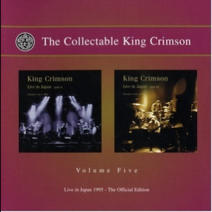 The Collectable King Crimson Volume Five (Live In Japan 1995 - The Official Edition)
