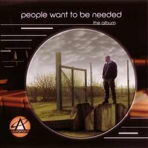 People Want To Be Needed - The Album