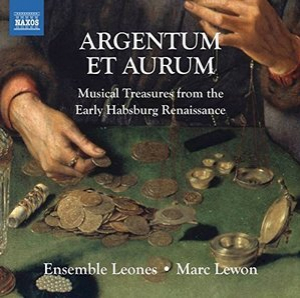 Argentum Et Aurum - Musical Treasures From Early Habsburg