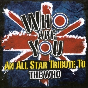 Who Are You - An All Star Tribute To The Who