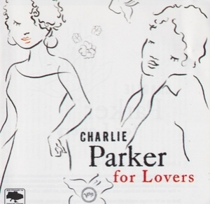 Charlie Parker For Lovers