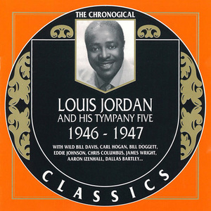 Louis Jordan And His Tympany Five 1946-1947