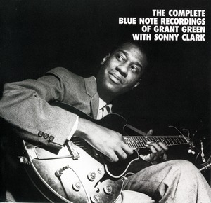 The Complete Blue Note Recordings Of Grant Green With Sonny Clark