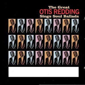 The Great Otis Redding Sings Soul  Ballads