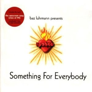 Baz Luhrmann Presents - Something For Everbody
