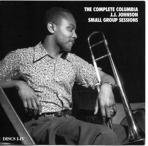The Complete Columbia J.J. Johnson Small Group Sessions (CD1-4)