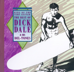 King Of The Surf Guitar - The Best Of Dick