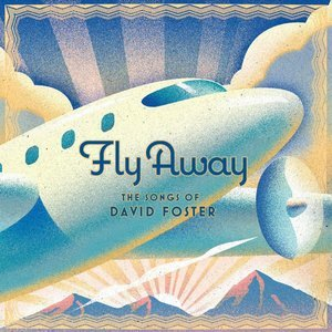 Fly Away (the Songs Of David Foster)