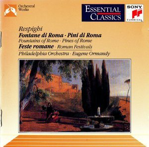 Respighi: Pini Di Roma; Fontane Di Roma; Feste Romane