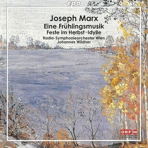 Joseph Marx - Symphonic Works - Johannes Wildner