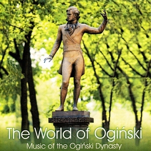 The World Of Oginski. Music Of The Oginski Dynasty